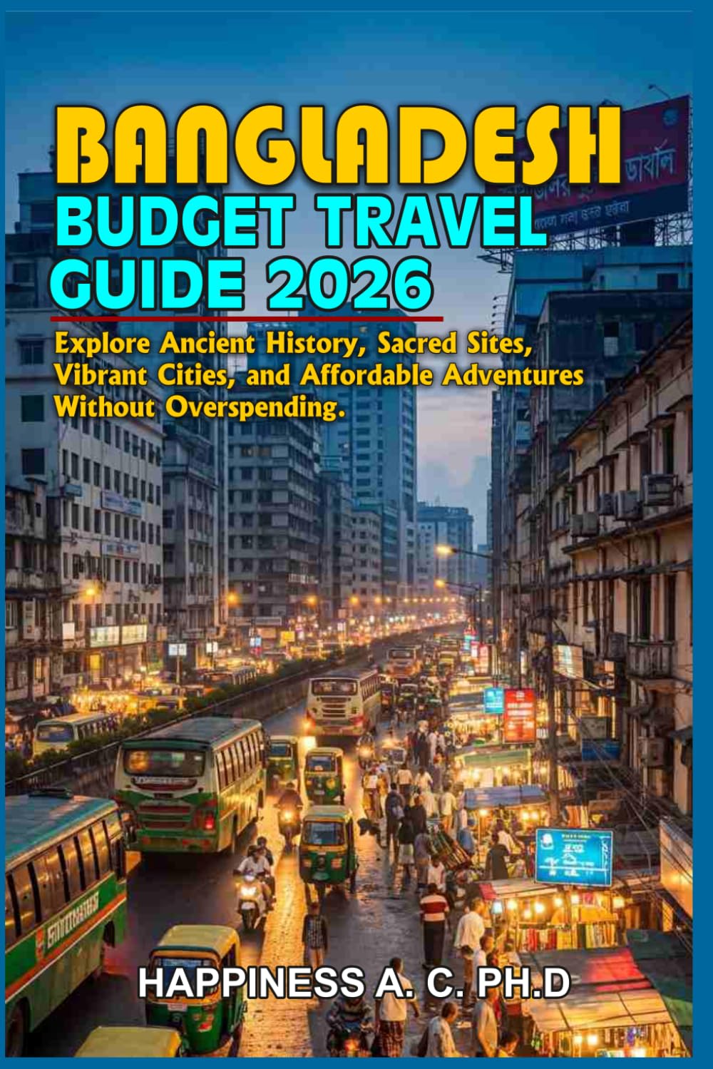 BANGLADESH BUDGET TRAVEL GUIDE 2026: Explore Culture, Nature, and Hidden Gems Without Breaking the Bank
