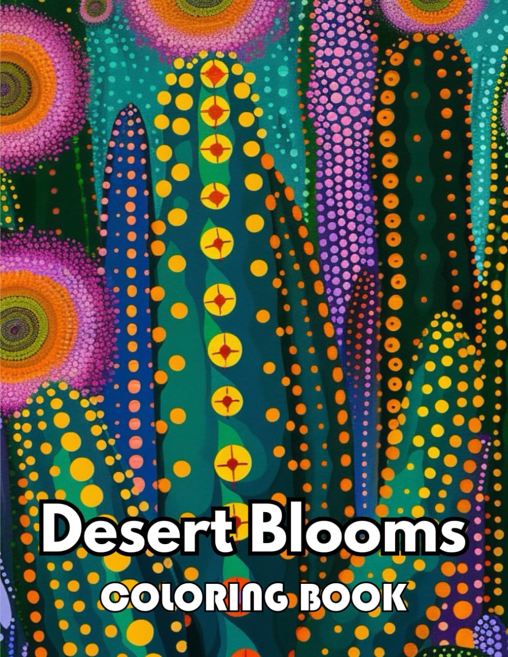Desert Blooms Coloring Book: Beautiful and High-Quality Design To Relax and Enj