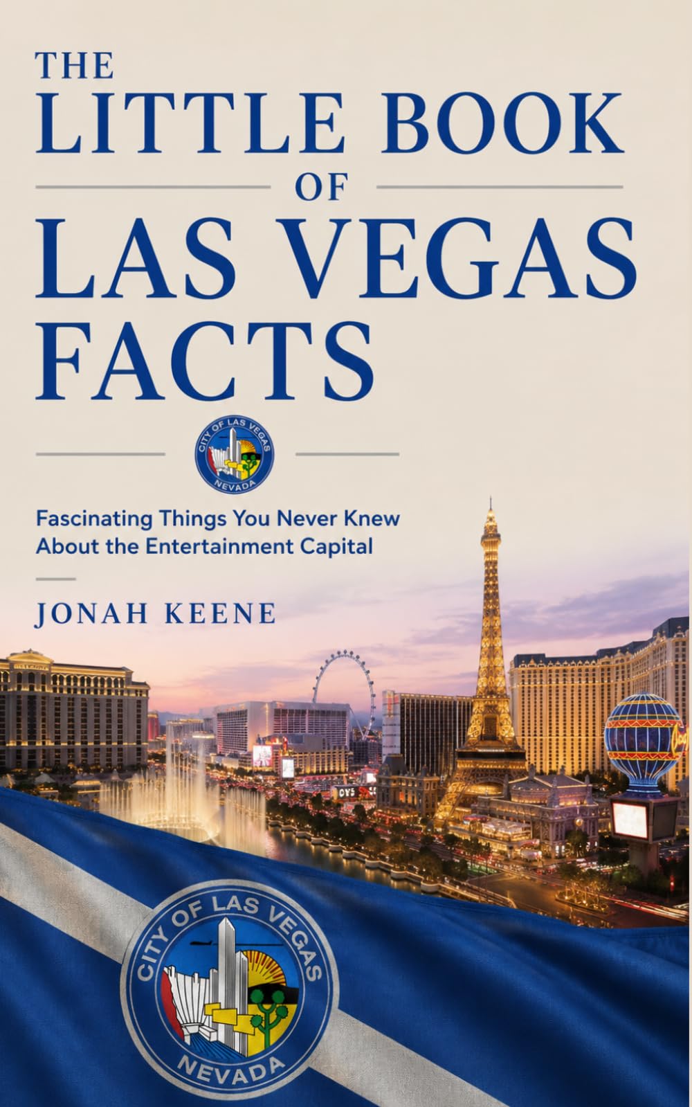 The Little Book of Las Vegas Facts: Fascinating Things You Never Knew About the Entertainment Capital