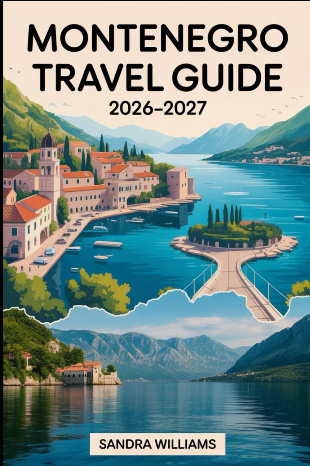 MONTENEGRO TRAVEL GUIDE 2026–2027: Your Essential Handbook for Exploring Montenegro’s Coast, Mountains, National Parks, Culture, Food, and Must-See Highlights.
