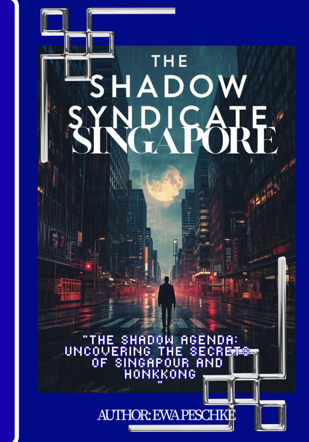 "The shadow syndicate Singapore”: “The Shadow Agenda: Uncovering the Secrets of Singapour and Hong Kong”