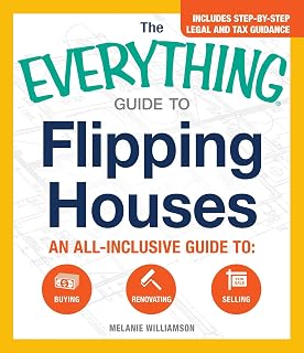 The Everything Guide To Flipping Houses: An All-Inclusive Guide to Buying, Renovating, Selling (Everything® Series)