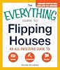 The Everything Guide To Flipping Houses: An All-Inclusive Guide to Buying, Renovating, Selling Everything® Series Paperback – Illustrated, January 9, 2015