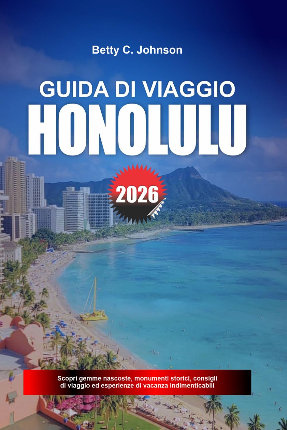 GUIDA DI VIAGGIO HONOLULU 2026: Scopri gemme nascoste, monumenti storici, consigli di viaggio ed esperienze di vacanza indimenticabili