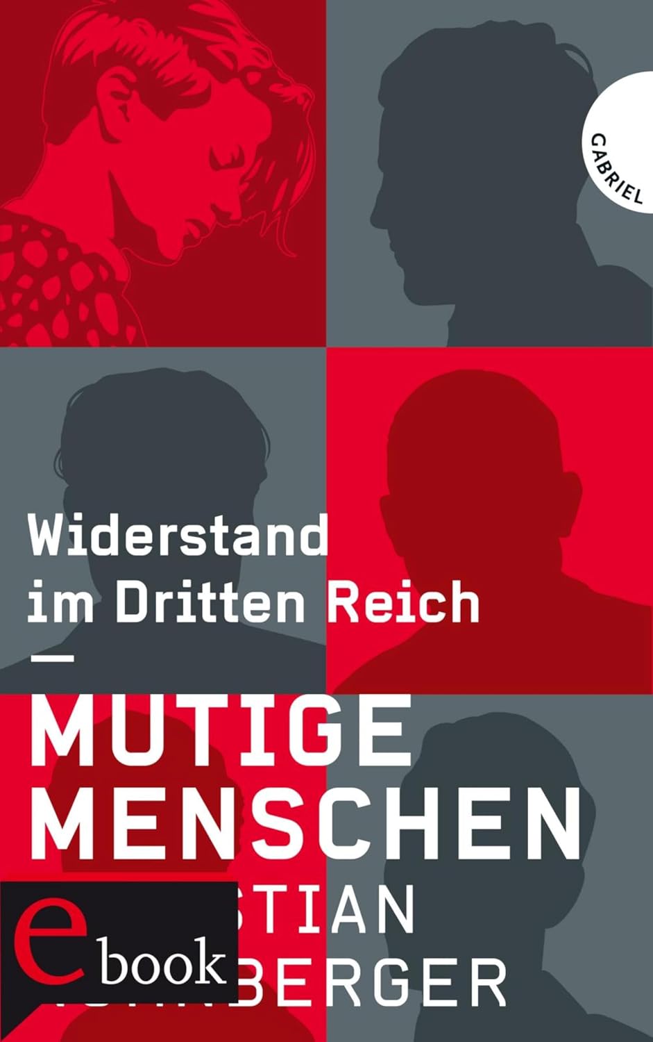 Mutige Menschen: Widerstand im Dritten Reich (German Edition)