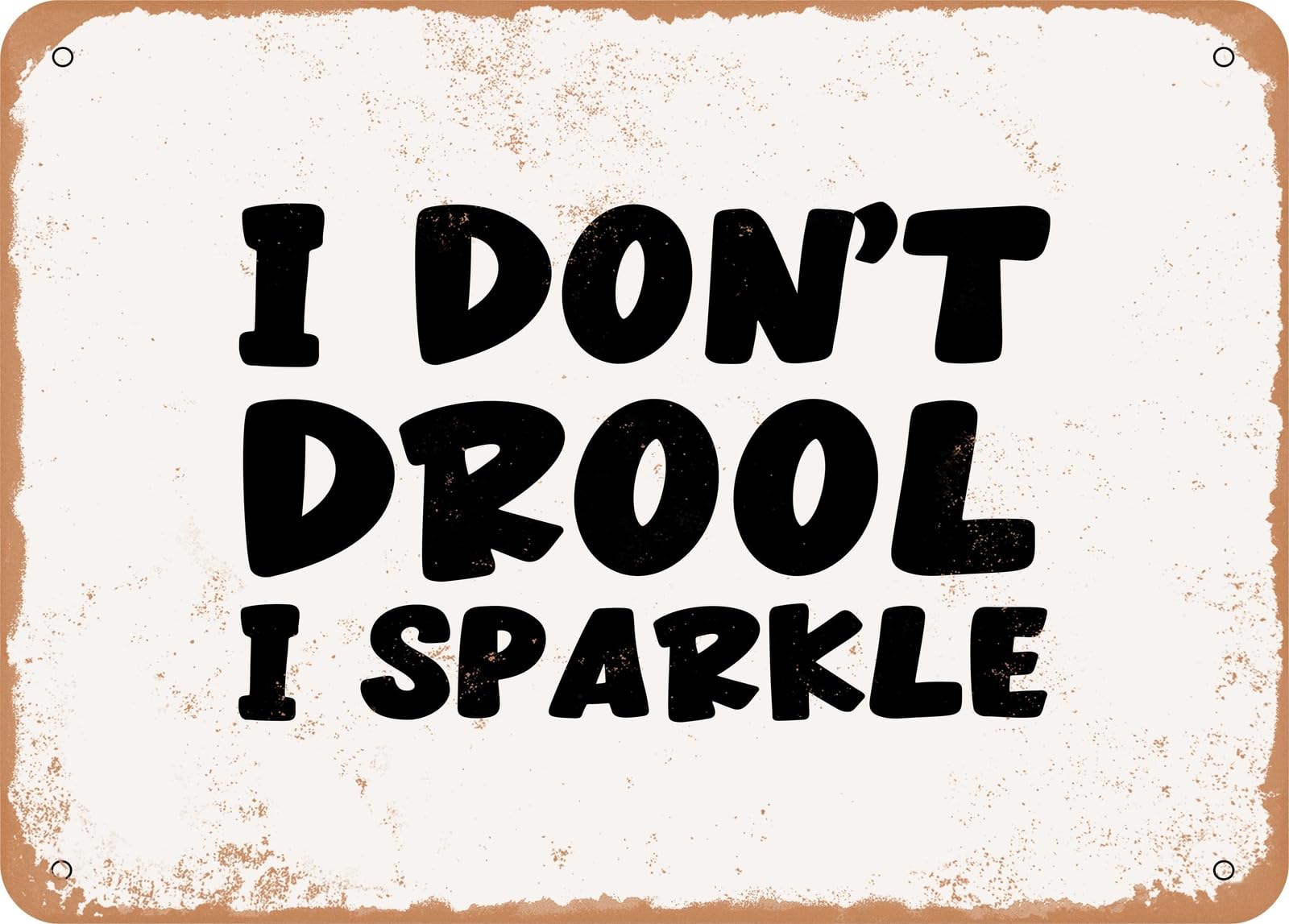 Miaomansenstore Metal Sign - I Don't Drool I Sparkle - 3 - Vintage Look Sign Home Decor