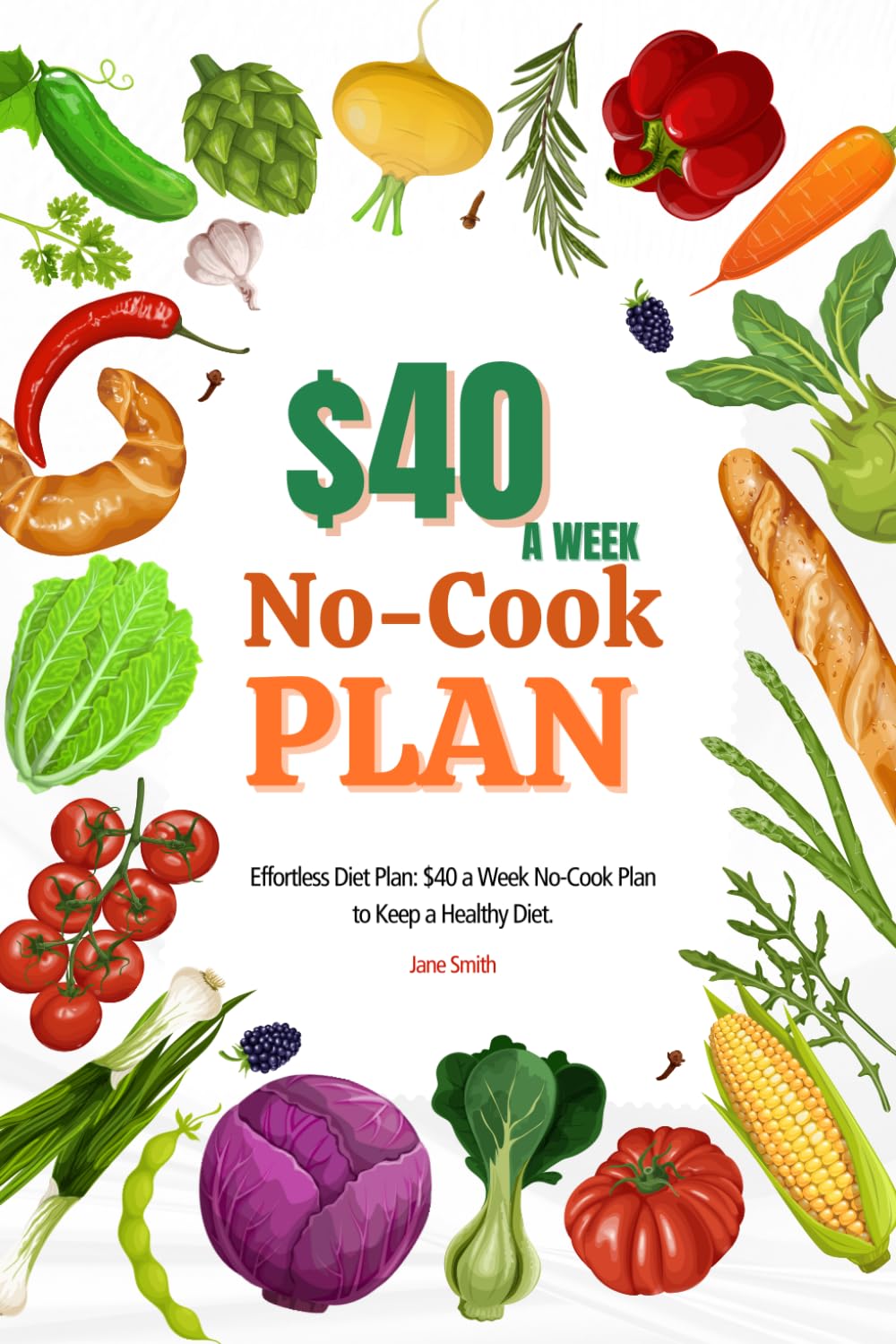 Effortless Diet Plan: $40 a Week No-Cook Plan to Keep a Healthy Diet.