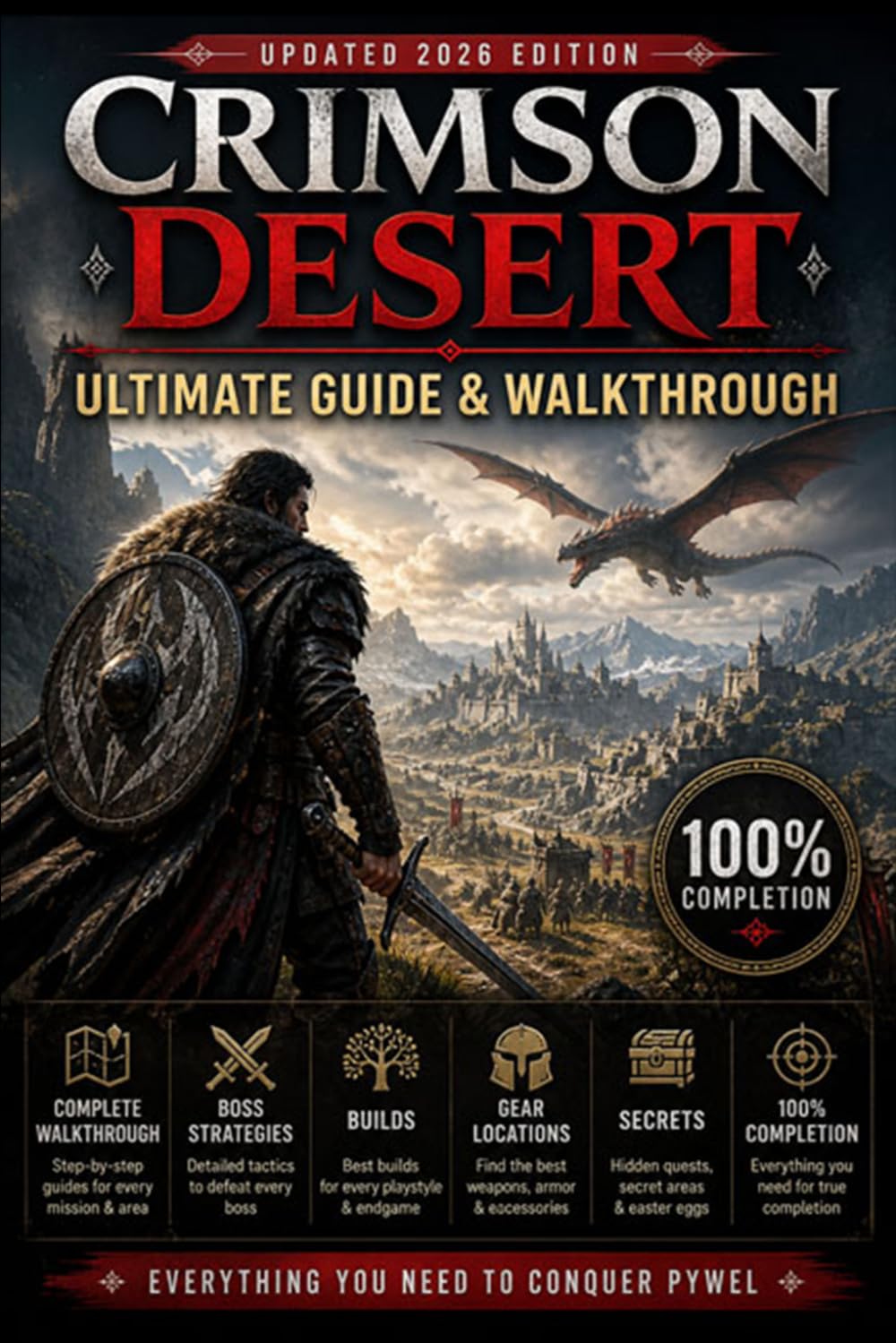 CRIMSON DESERT Ultimate Guide & Walkthrough (Updated 2026 Edition) : Complete Walkthrough, Boss Strategies, Builds, Gear Locations, Secrets, and 100% Completion