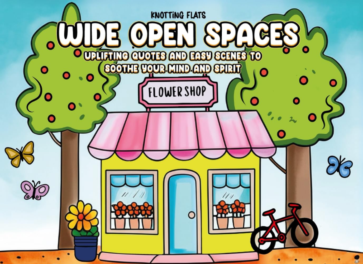 Wide Open Spaces / Bold and Comfy Positivity Coloring Book for Teens and Adults: Uplifting Quotes and Easy Scenes to Soothe Your Mind and Spirit