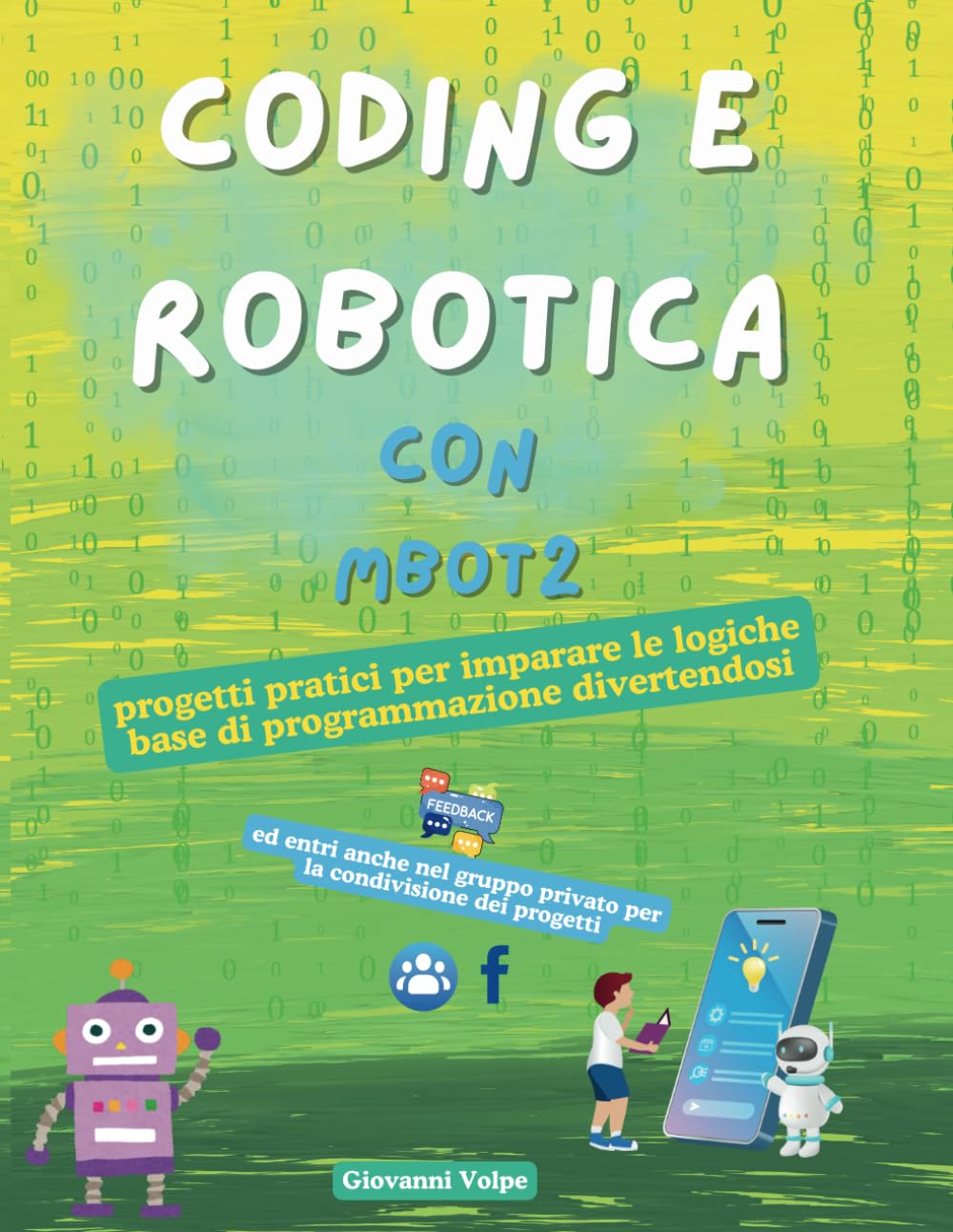 Coding e robotica con mBot2: Progetti pratici per imparare le logiche base di programmazione divertendosi