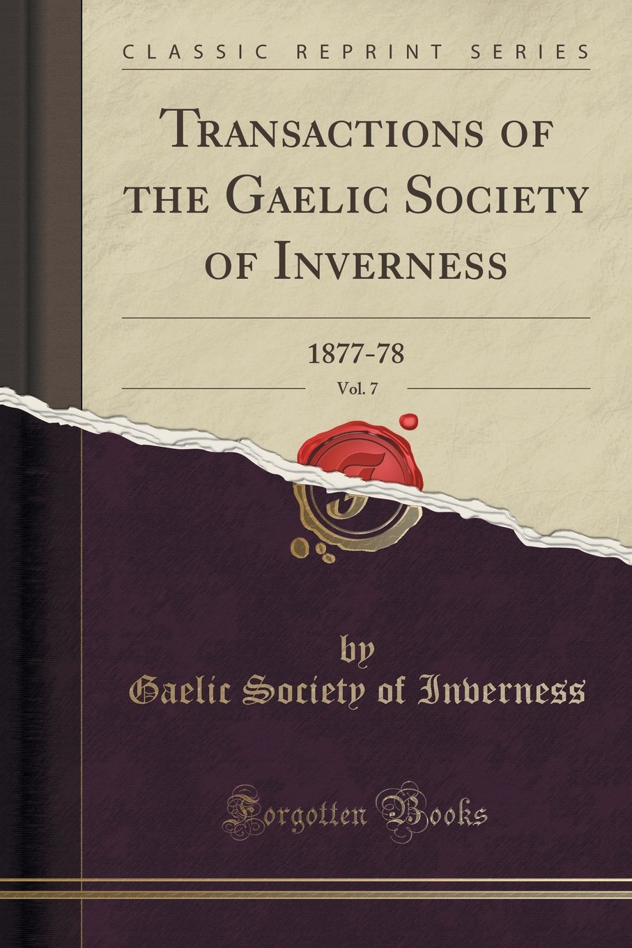 Transactions of the Gaelic Society of Inverness, Vol. 7: 1877-78 (Classic Reprint)