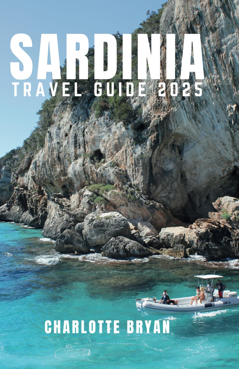 SARDINIA TRAVEL GUIDE 2025: THE ULTIMATE RESOURCE FOR PLANNING YOU DREAM TRIP TO ITALY’S TREASURED ISLAND