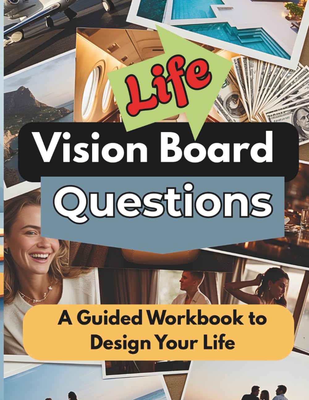 Life Vision Board Questions: A Guided Workbook to Design Your Life