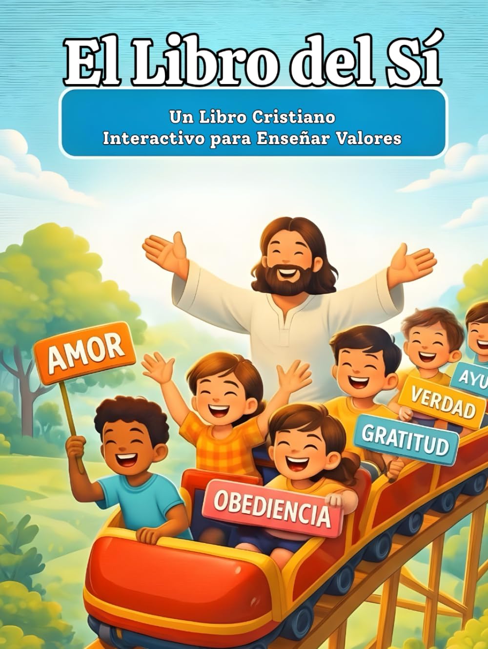 El Libro del Sí: Un Libro Cristiano Interactivo para Enseñar Valores, Versículos Bíblicos y Buenas Decisiones a los Niños