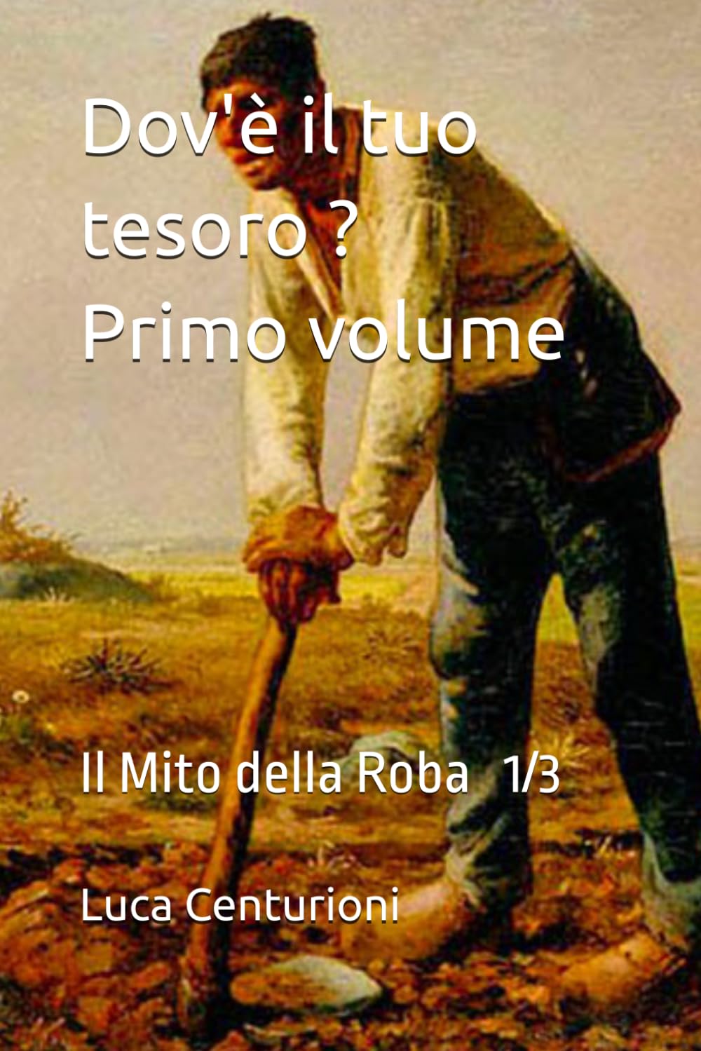 Dov'è il tuo tesoro ?: Il Mito della Roba (teologia e spiritualità)