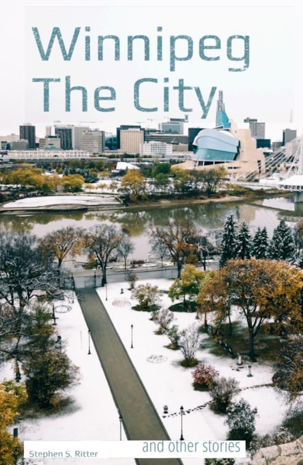 Winnipeg The City: and other stories