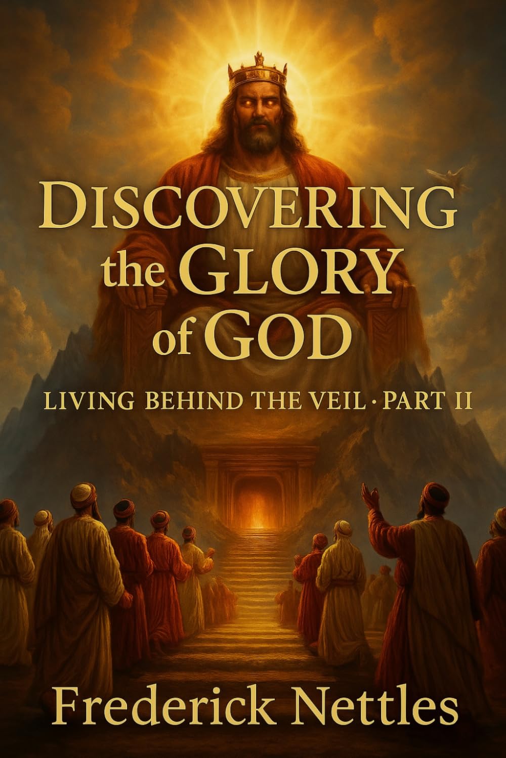Discovering The Glory of God: Living Behind the Veil Part 2