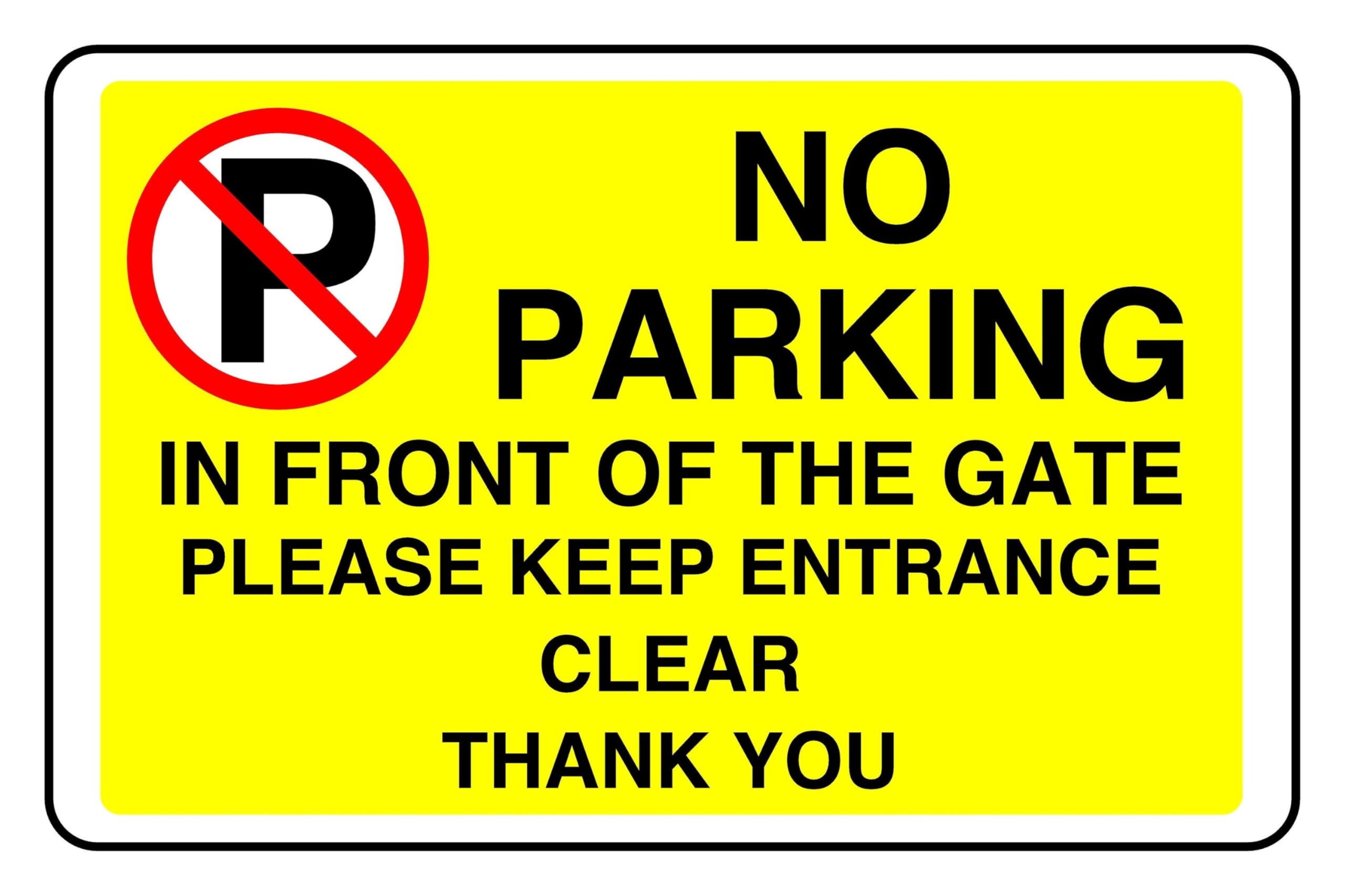 No Parking In Front Of The Gate Please Keep Entrance Clear At All Times - safety sign - High tack self-adhesive sticker (300mm x 200mm) Viewing Distance within 7m.