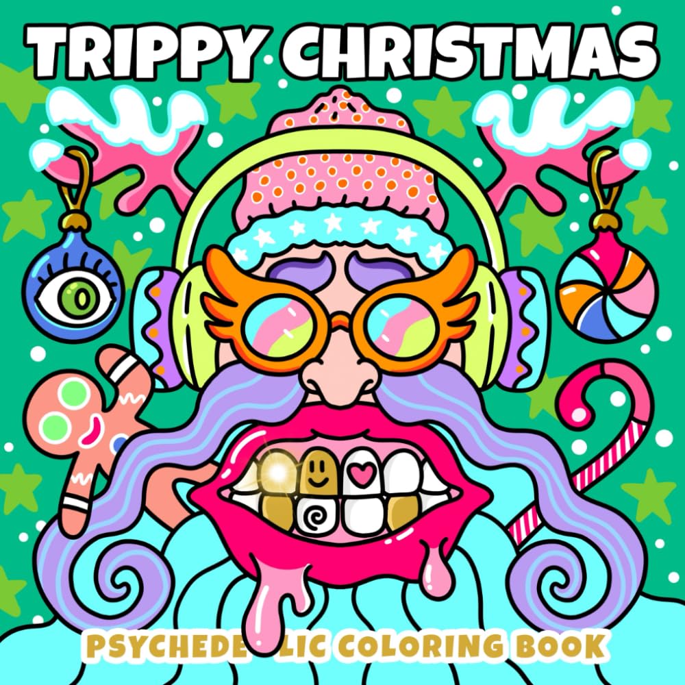 Trippy Christmas: A Psychedelic Holiday Coloring Book with Weird Santas, Groovy Snowmen & Surreal Festive Creatures for Stress Relief and Fun (Trippy Psychedelic Coloring Book)