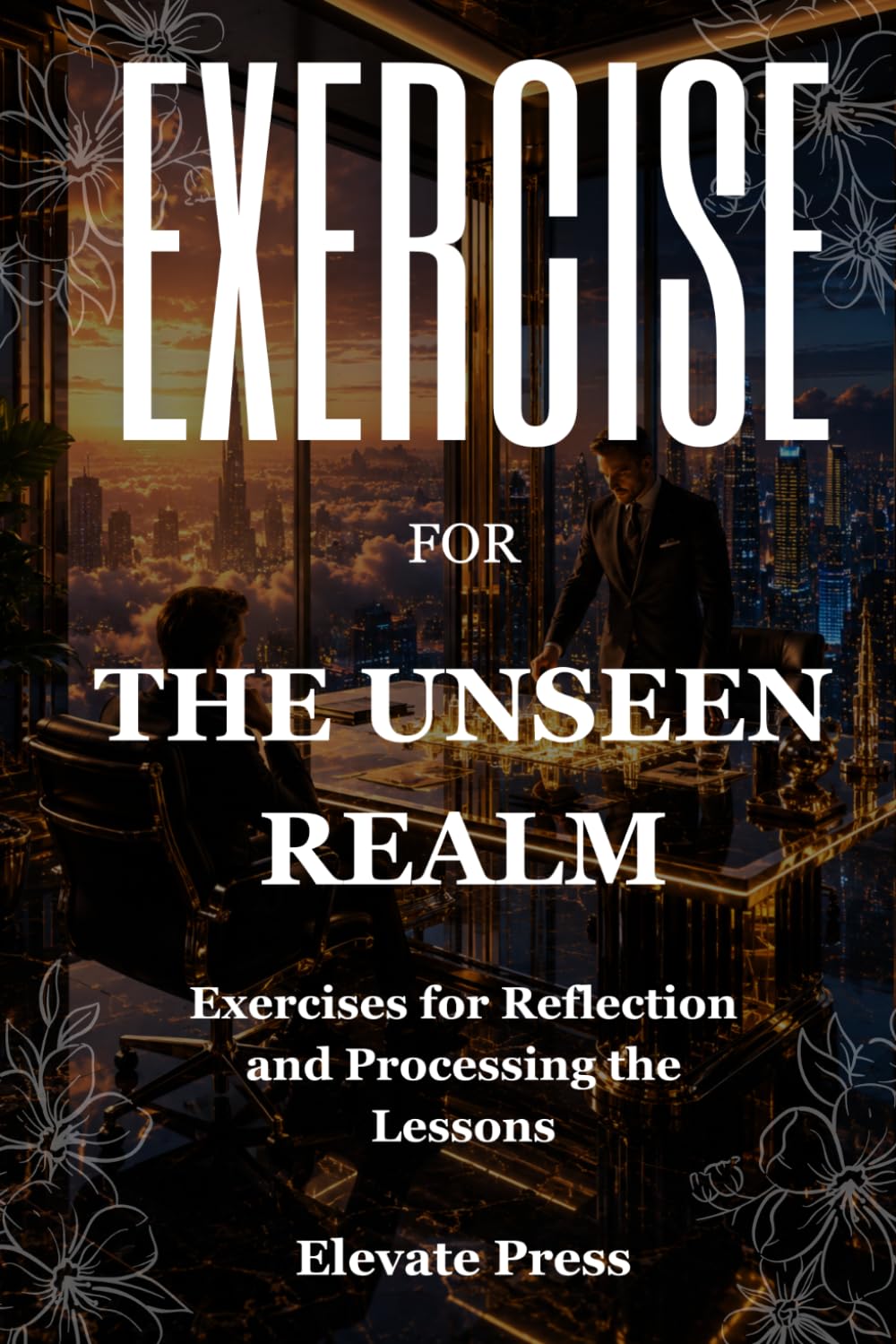 Exercise Book For The Unseen Realm: Exercises for Reflection and Processing the Lessons