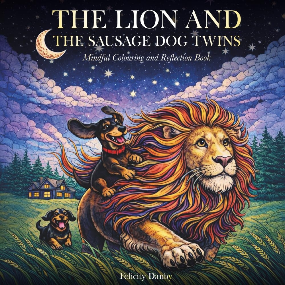 The Lion and the Sausage Dog Twins: Mindful Colouring and Reflection Book