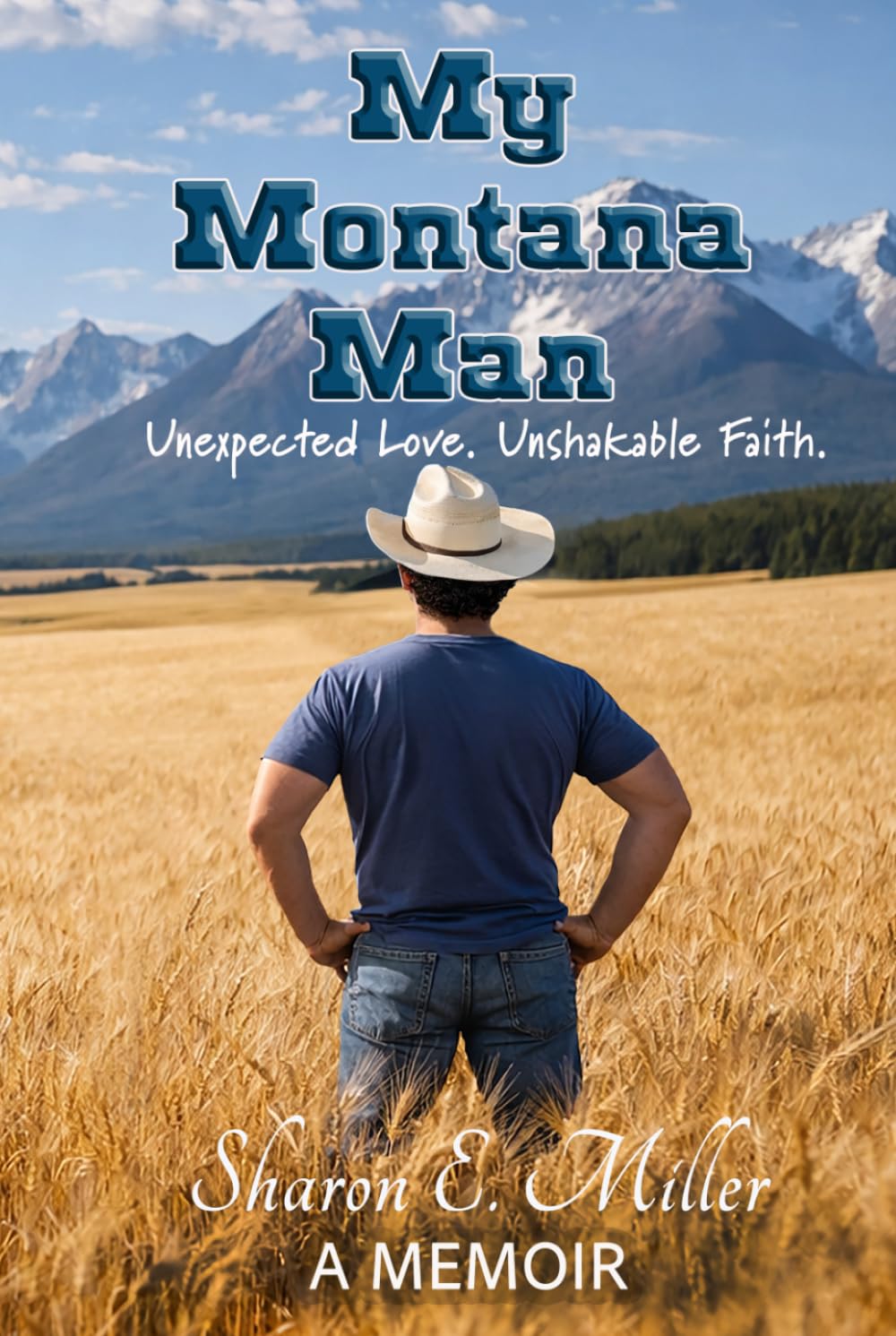 My Montana Man: Unexpected Love. Unshakable Faith.