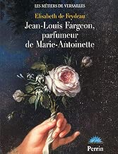 Download Jean-Louis Fargeon, parfumeur de Marie-Antoinette PDF
