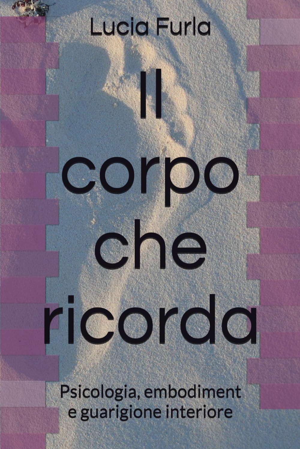 Il corpo che ricorda: Psicologia, embodiment e guarigione interiore