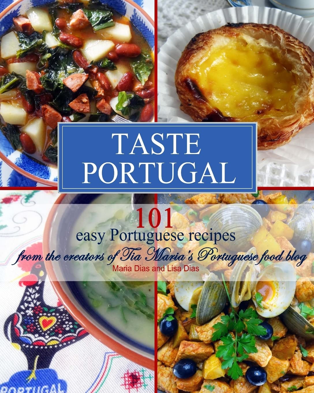 Taste Portugal 101 Easy Portuguese Recipes Cookbook