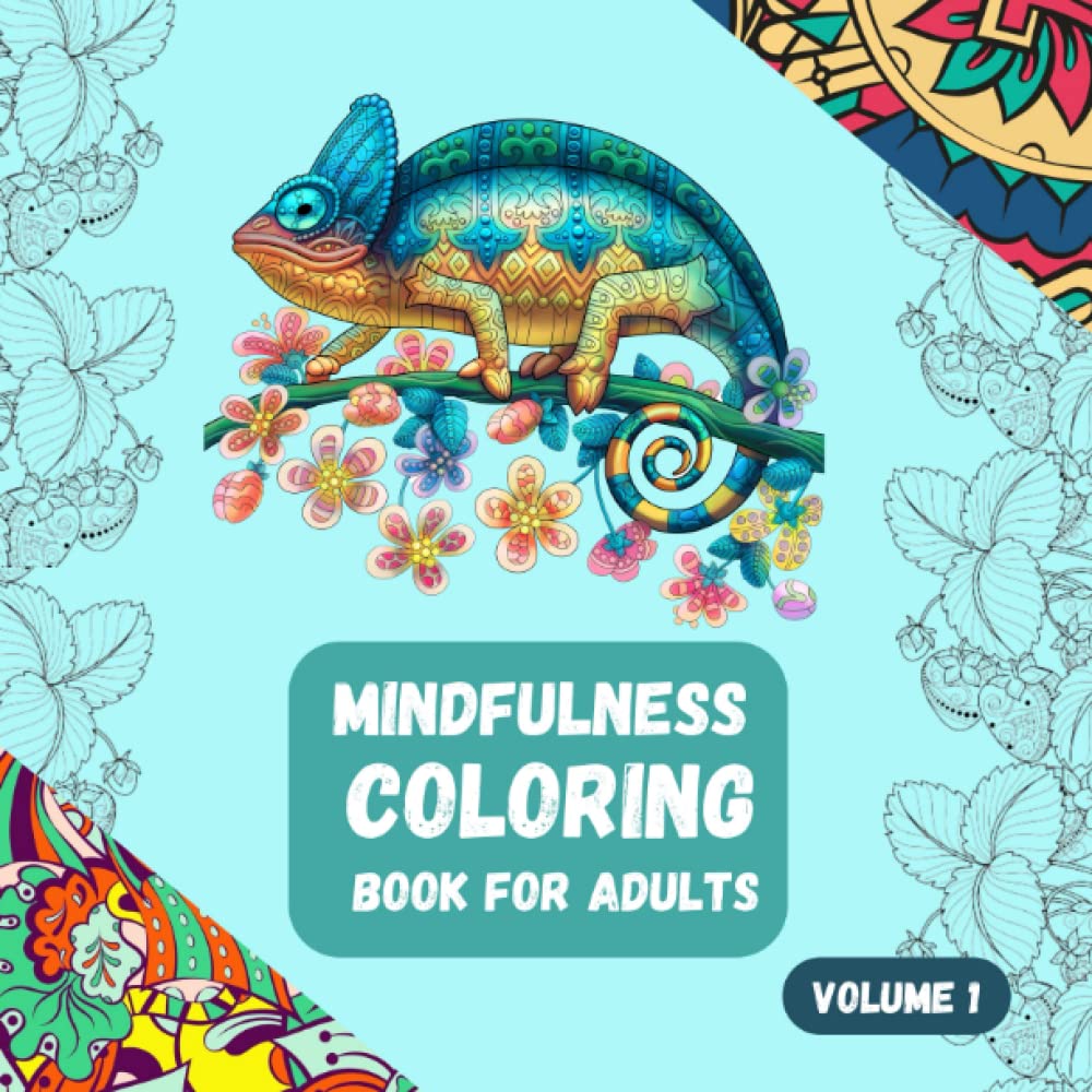 Mindfulness Coloring Book for Adults, volume 1: Stress Relieving Designs - Animals, Mandalas, patterns and more. Great for ADHD, Loss of Anxiety, Relaxion & Meditation