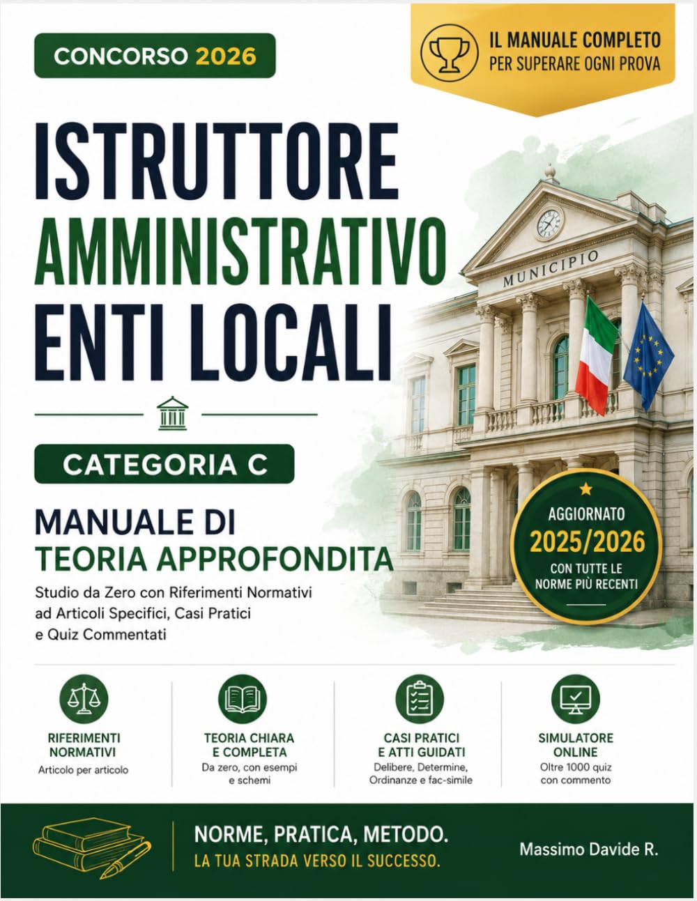 Concorso Istruttore Amministrativo Enti Locali Categoria C - Manuale di Teoria Approfondita: Studio da Zero con Riferimenti Normativi ad Articoli Specifici, Casi Pratici e Quiz Commentati