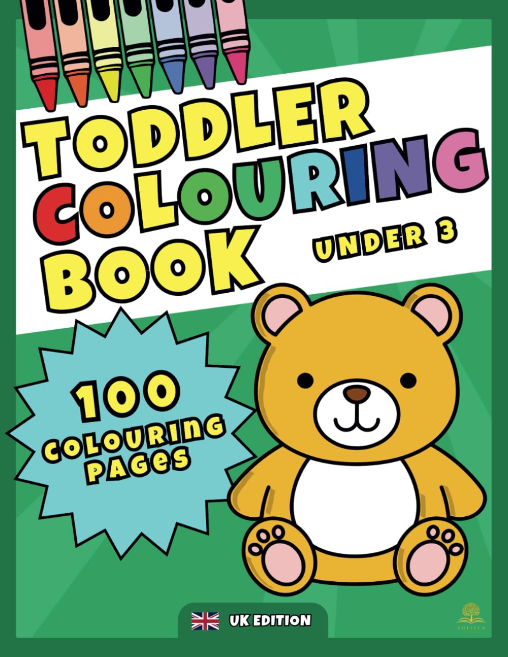 Toddler Colouring Book Under 3: My First Simple and Big Colouring Pages for Toddlers and Preschool Kids Ages 1-3 (UK Edition)