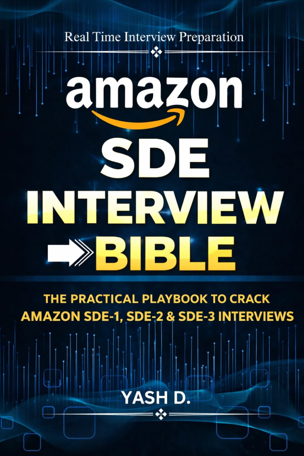 Amazon SDE Interview Bible: The Practical Playbook to Crack Amazon SDE-1, SDE-2 & SDE-3 Interviews