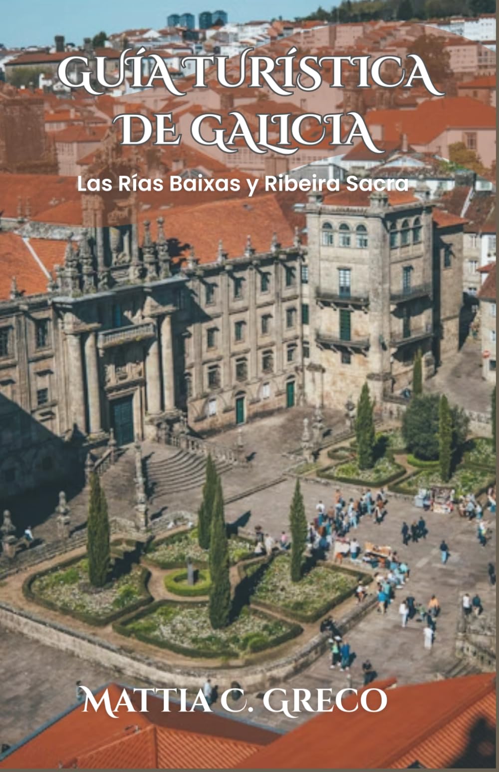 GUÍA TURÍSTICA DE GALICIA: Las Rías Baixas y Ribeira Sacra