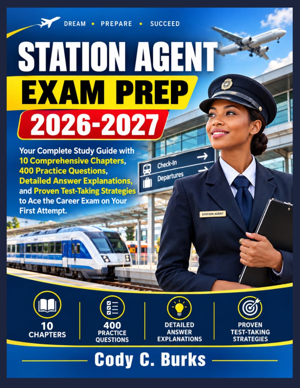 Station agent exam prep 2026-2027: Your Complete Study Guide with 10 Comprehensive Chapters, 400 Practice Questions, Detailed Answer Explanations, and ... to Ace the Career Exam on Your First Attempt