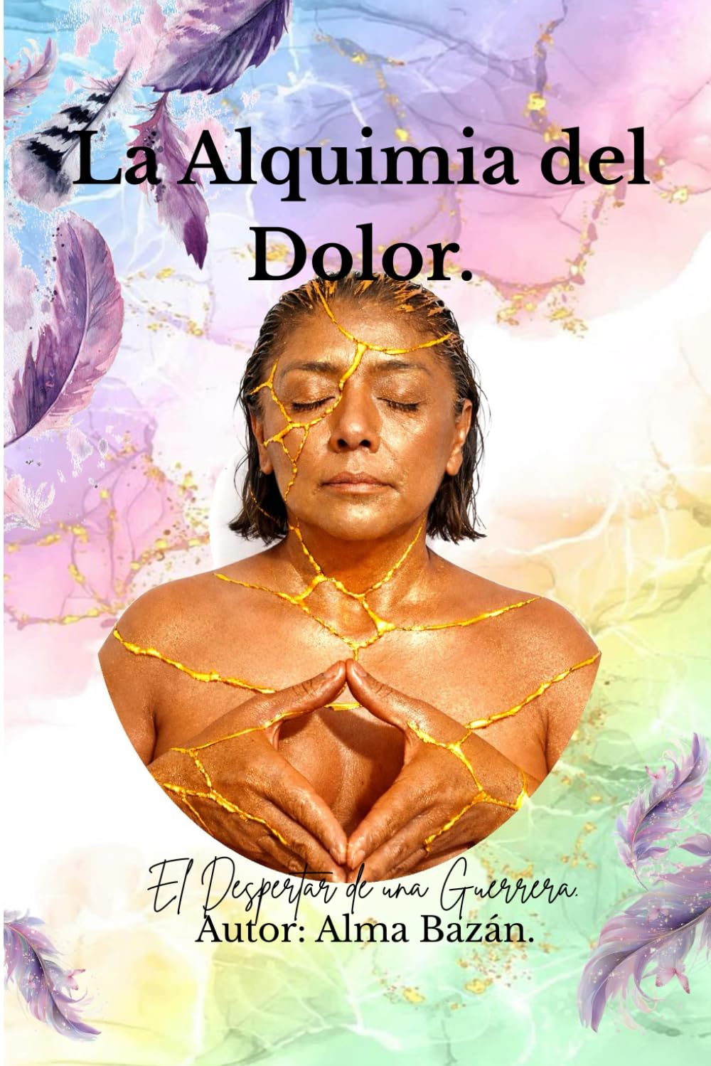La Alquimia del Dolor.: El Despertar de la Guerrera.