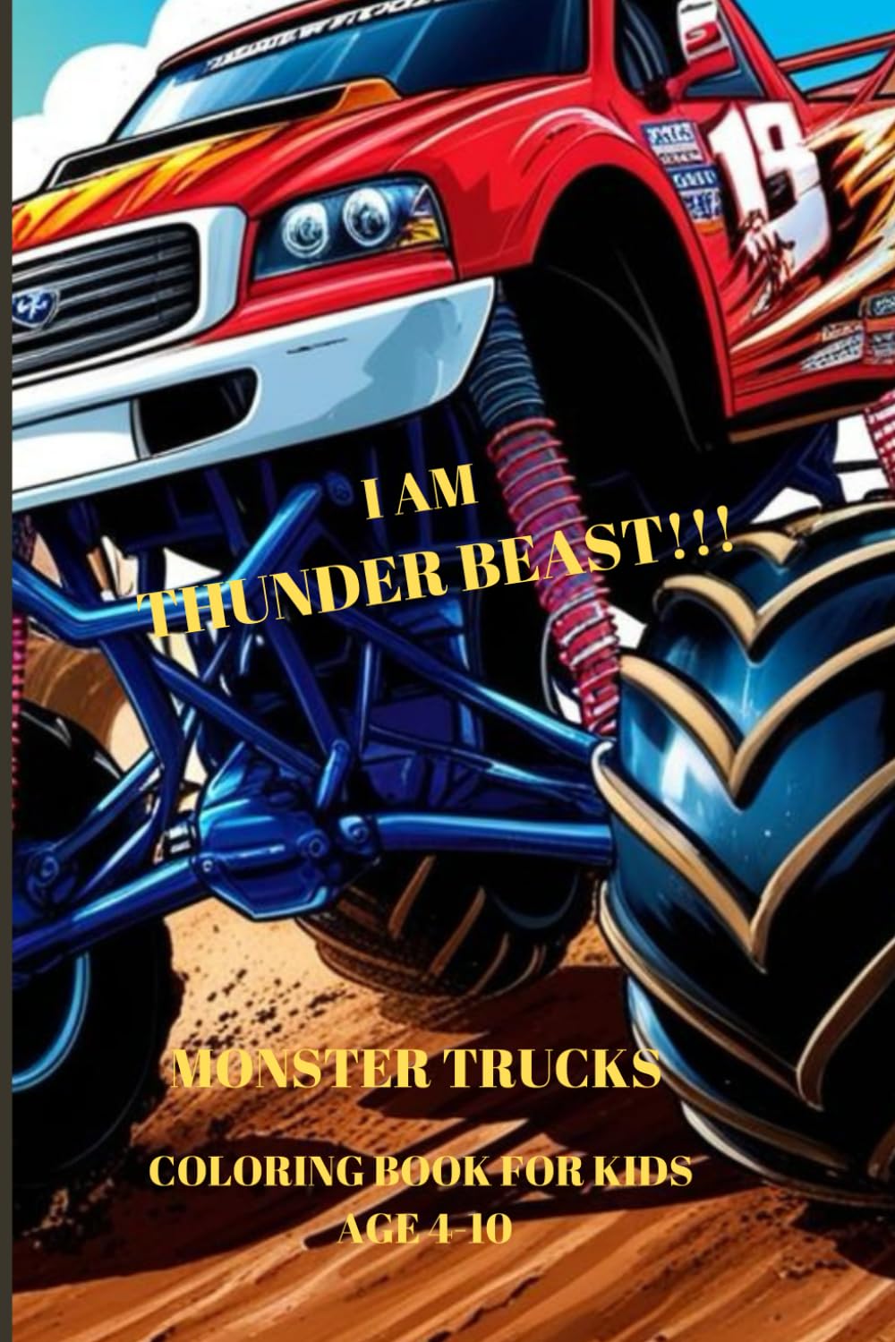 I AM THUNDER BEAST!!!: MONSTER TRUCK FOR KIDS