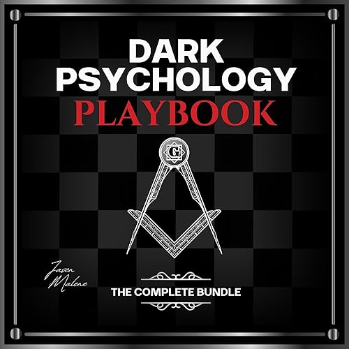 Dark Psychology Playbook - The Complete Bundle: Master the Art of Persuasion, Covert Manipulation, NLP, Dark Seduction and Mind Control Techniques to Influence Anyone, Anytime, Anywhere
