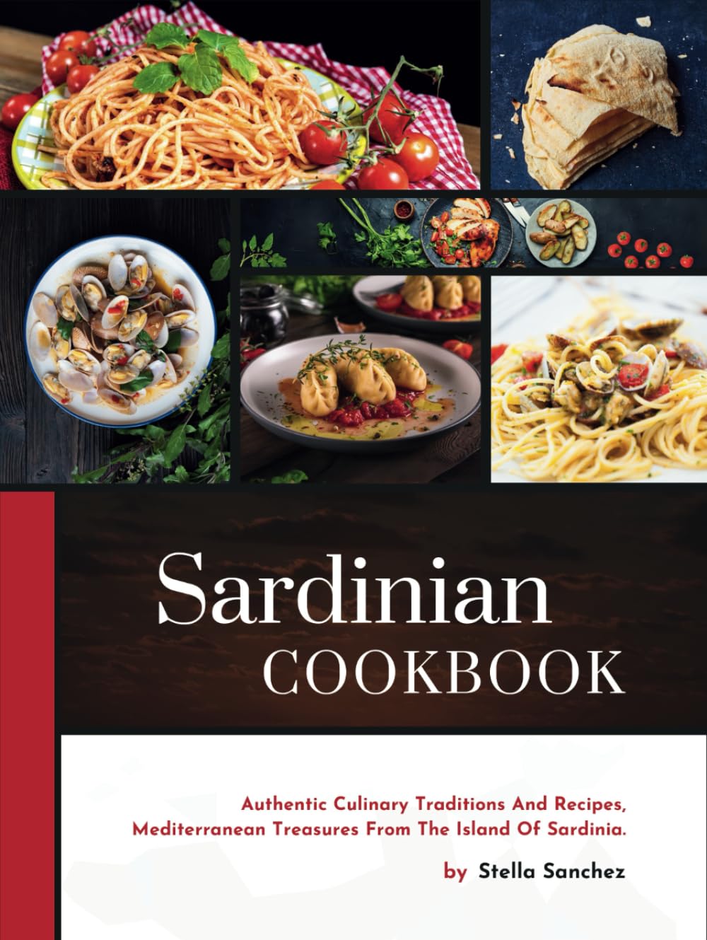 Sardinian Cookbook: Authentic Culinary Traditions And Recipes, Mediterranean Treasures From The Island Of Sardinia