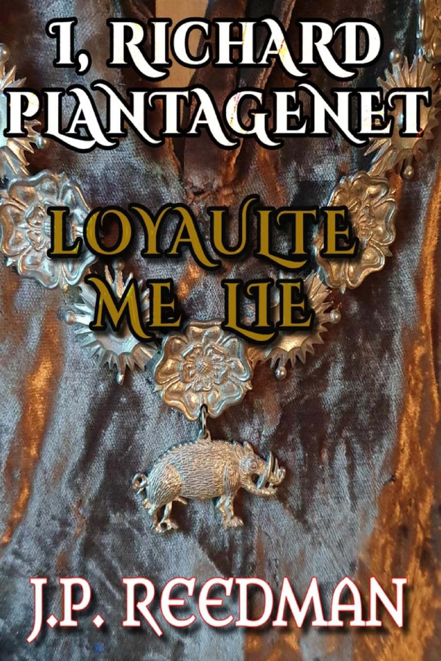I, Richard Plantagenet: Loyaulte Me Lie: 2