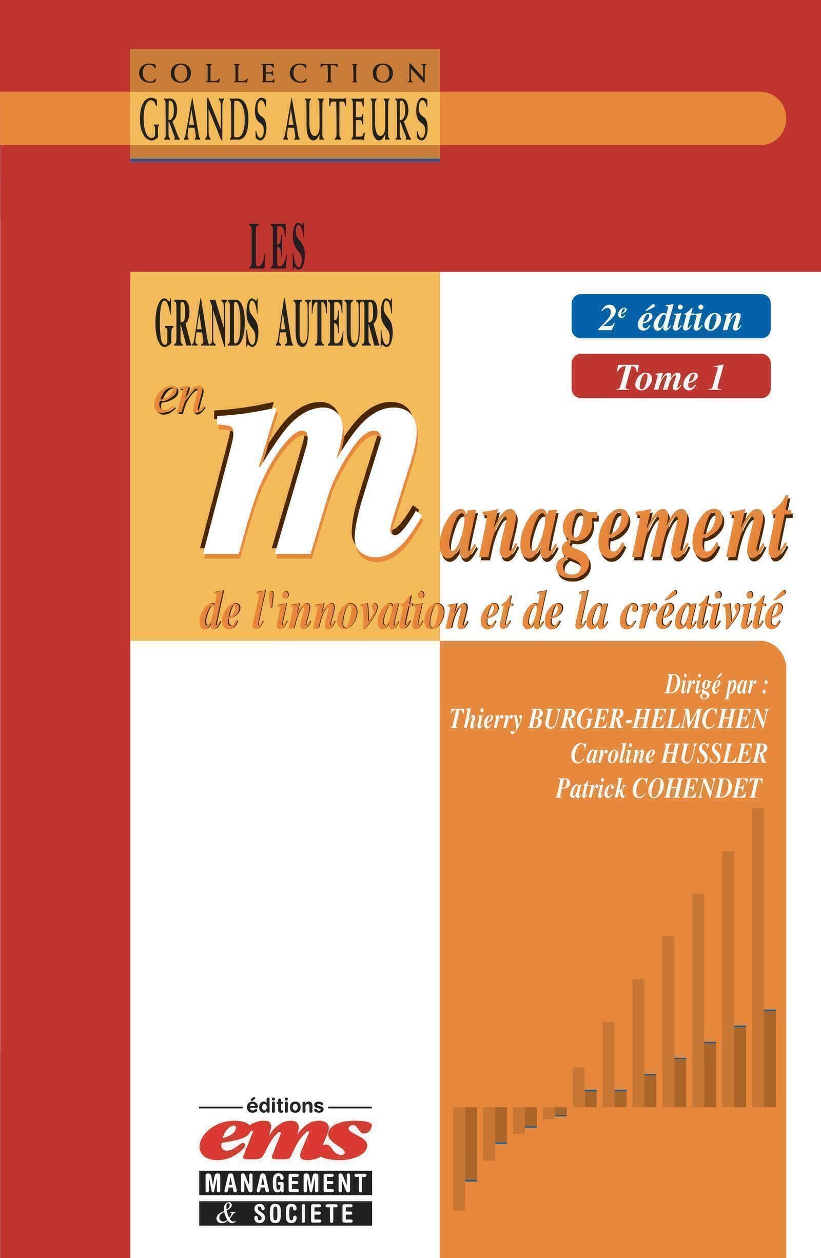 Les grands auteurs en management de l'innovation et de la créativité - 2e édition: Tome 1. Économie et management de l'innovation : théories et modèles