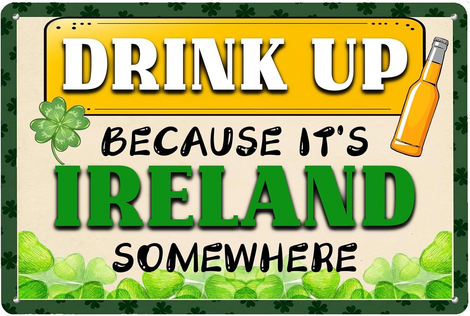 SMAZDFXX Drink Up Because It's Ireland Somewhere Vintage Metal Sign St. Patrick's Day Quote Decor Creative Tin Signs for Farmhouse Part Patio Porch Home Wall Decorations 12"x16"