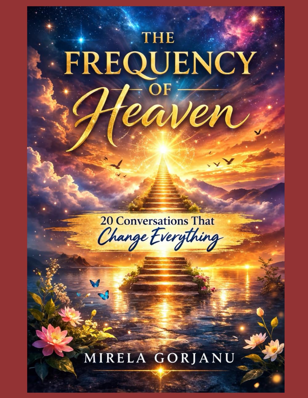 The Frequency of Heaven: 20 Conversations That Change Everything (Spirituality)