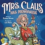 Mrs. Claus Has Menopause: A Humorous Christmas Boo