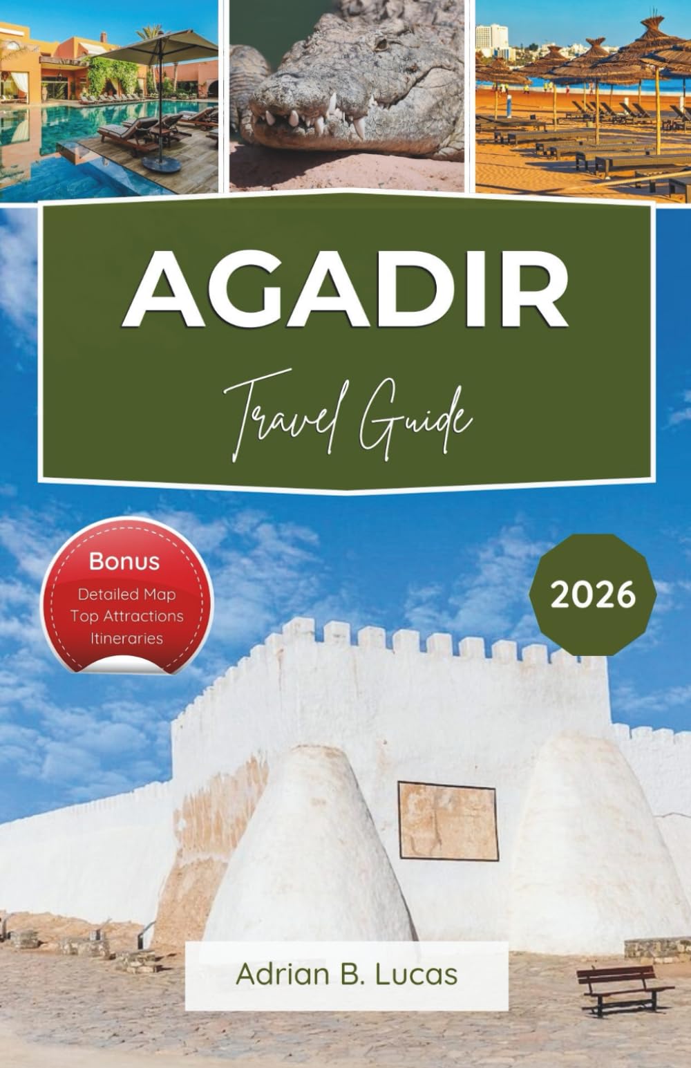 Agadir Travel Guide 2026: Experience Beachside Relaxation, Top Attractions, and Authentic Moroccan Cuisine with Practical Tips
