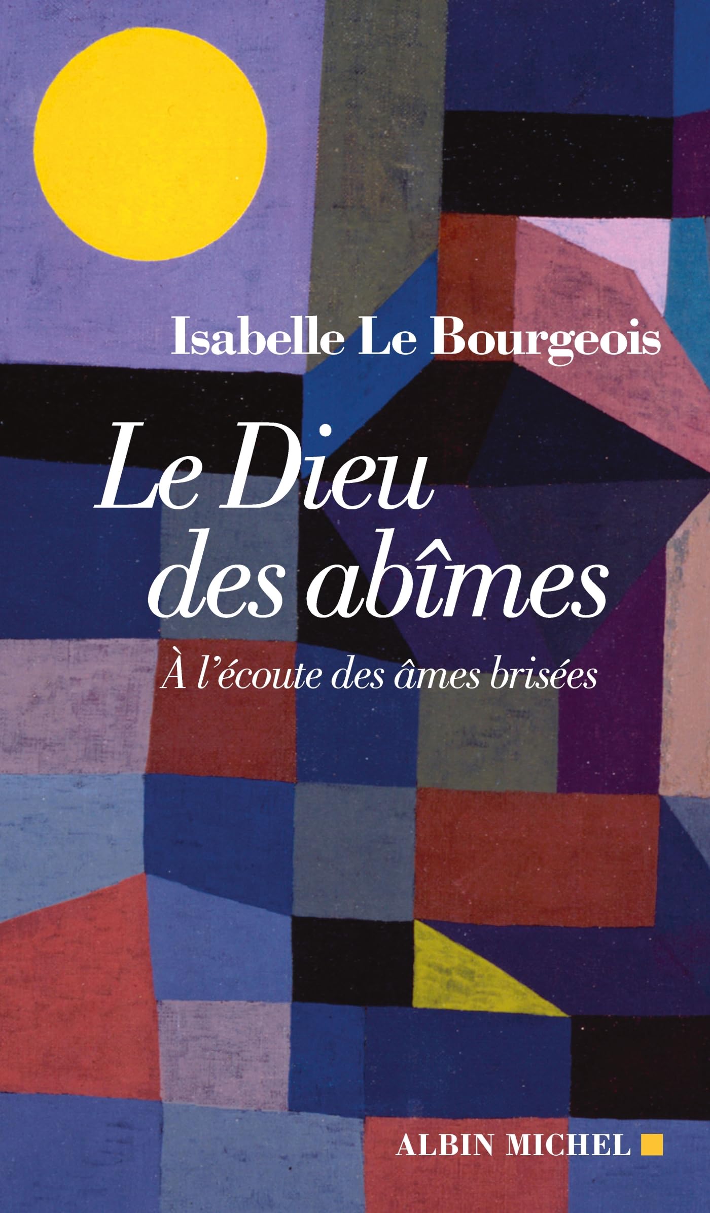 Le Dieu des abîmes: À l'écoute des âmes brisées