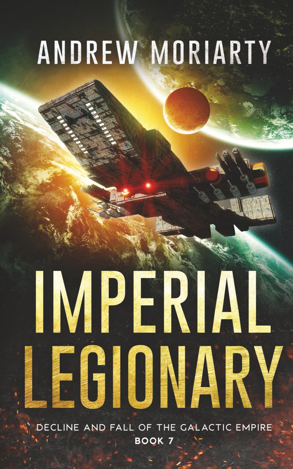 Imperial Legionary: Decline and Fall of the Galactic Empire Book 7