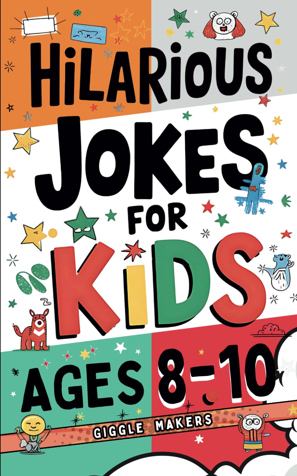 Hilarious Jokes for Kids Ages 8-10: A funny book of jokes for young boys and girls Filled With Tons of Silly, Knock Knocks and Challenging Questions ... (The Ultimate Hilarious Jokes Collection)