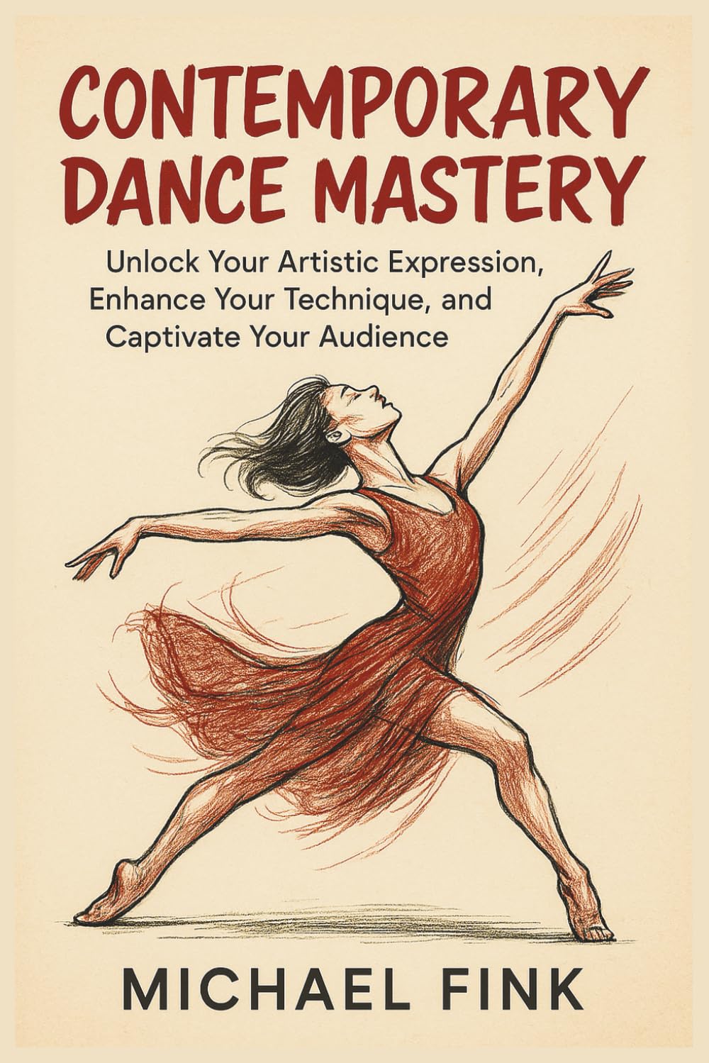 Contemporary Dance Mastery: Unlock Your Artistic Expression, Enhance Your Technique, and Captivate Your Audience