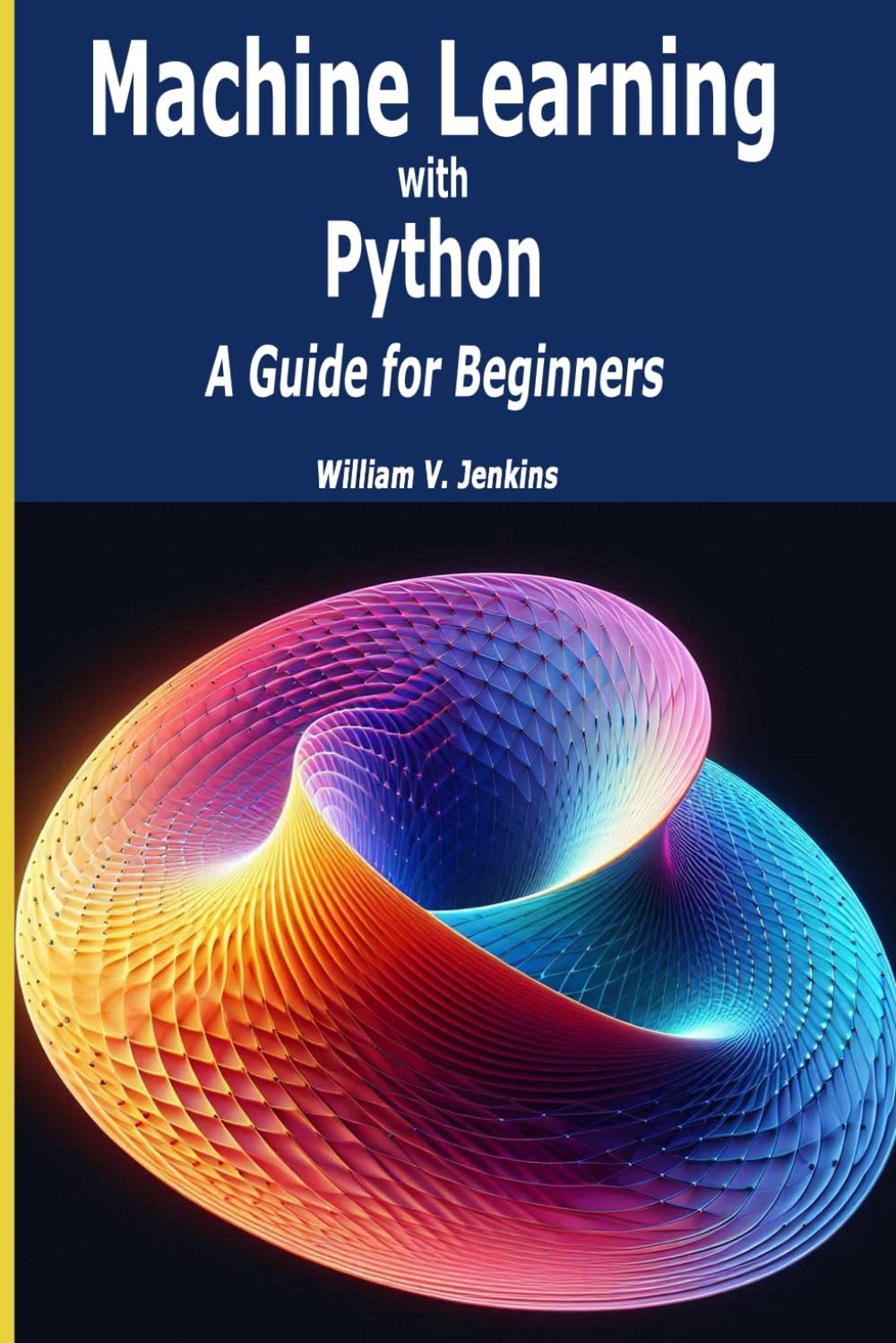 Machine Learning with Python: A Guide for Beginners